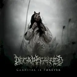 Carnival Is Forever by Decapitated