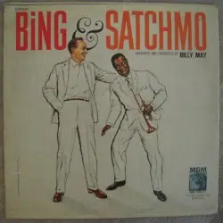 Bing & Satchmo by Bing Crosby & Louis Armstrong