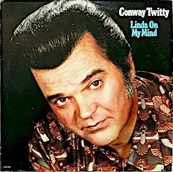 Linda on My Mind by Conway Twitty
