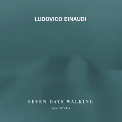 Seven Days Walking: Day 7 by Ludovico Einaudi