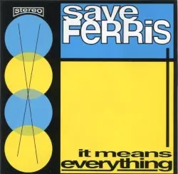 It Means Everything by Save Ferris