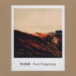 Four Forgetting by bvdub