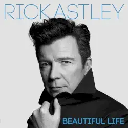 Beautiful Life by Rick Astley