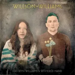 Willson Williams by Kathryn Williams & Withered Hand