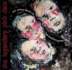 Your Children Placate You From Premature Graves by The Legendary Pink Dots