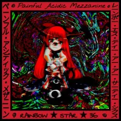 RAINBOW ★ STAR ★ 36 vs. Painful Acidic Mezzanine by RAINBOW ★ STAR ★ 36 vs. Painful Acidic Mezzanine