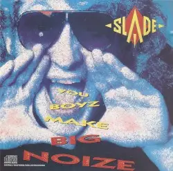 You Boyz Make Big Noize by Slade