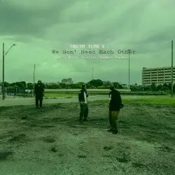 Death Tape 2: We Gon’ Need Each Other by Quelle Chris & Cavalier