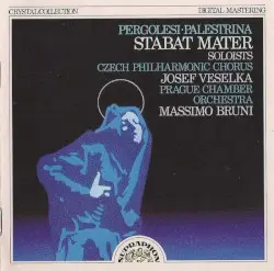 Stabat Mater by Giovanni Battista Pergolesi, Giovanni Pierluigi da Palestrina; Czech Philharmonic Chorus, Josef Veselka, Prague Chamber Orchestra, Massimo Bruni