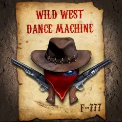 Wild West Dance Machine by F‐777