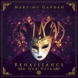Renaissance: A Dub Opera by Martins Garden