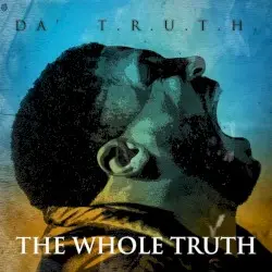 The Whole Truth by Da’ T.R.U.T.H.