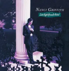 Late Night Grande Hotel by Nanci Griffith