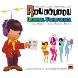 Original Soundcrack: The Rise and Fall of the Record Empire by Roudoudou