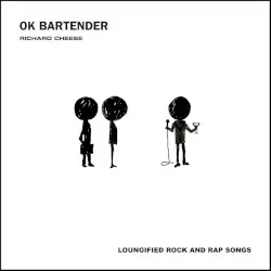OK Bartender by Richard Cheese & Lounge Against The Machine