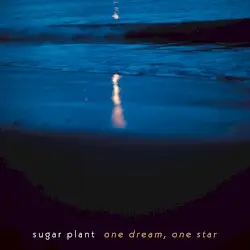 one dream, one star by sugar plant