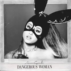 Dangerous Woman by Ariana Grande