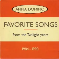 Favorite Songs from the Twilight years 1984-1990 by Anna Domino
