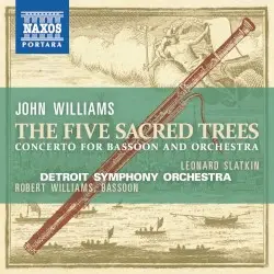 The Five Sacred Trees by John Williams; Robert Williams, Detroit Symphony Orchestra, Leonard Slatkin