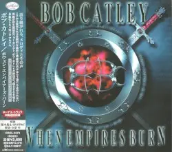 When Empires Burn by Bob Catley