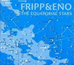 The Equatorial Stars by Fripp & Eno