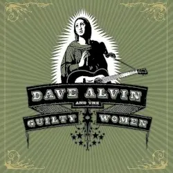 Dave Alvin and The Guilty Women by Dave Alvin & The Guilty Women