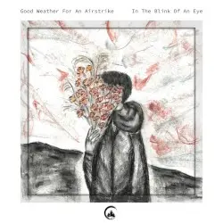 In the Blink of an Eye by Good Weather for an Airstrike