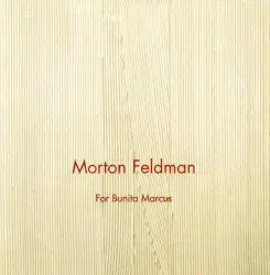 For Bunita Marcus by Morton Feldman