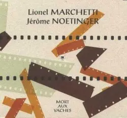 Mort aux vaches by Lionel Marchetti & Jérôme Noetinger