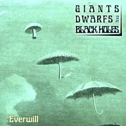Everwill by Giants Dwarfs and Black Holes
