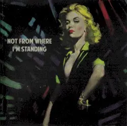 Not From Where I’m Standing by The Wedding Present & Friends