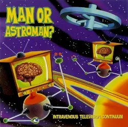 Intravenous Television Continuum by Man or Astro‐Man?