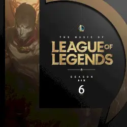 The Music of League of Legends: Season 6 (Original Game Soundtrack) by League of Legends