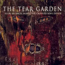 To Be an Angel Blind, the Crippled Soul Divide by The Tear Garden