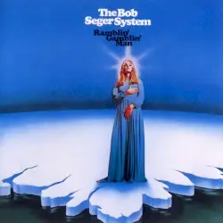 Ramblin’ Gamblin’ Man by The Bob Seger System