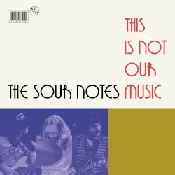 This Is Not Our Music by The Sour Notes