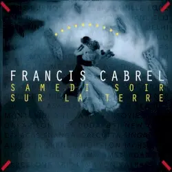 Samedi soir sur la Terre by Francis Cabrel