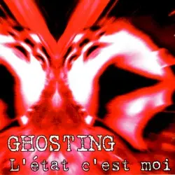L'état c'est moi by Ghosting