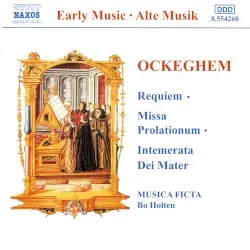 Requiem • Missa prolationum • Intemerata Dei mater by Johannes Ockeghem; Musica Ficta, Bo Holten