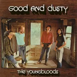 Good and Dusty by The Youngbloods