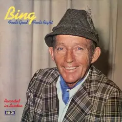 Feels Good, Feels Right by Bing Crosby