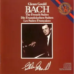 The French Suites by Johann Sebastian Bach; Glenn Gould