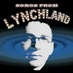 Songs From Lynchland by Liam Lynch