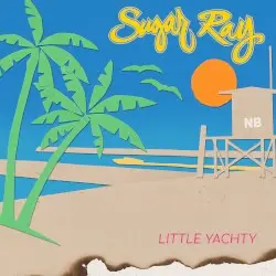 Little Yachty by Sugar Ray