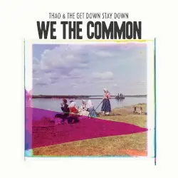 We the Common by Thao & The Get Down Stay Down