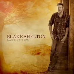 Based on a True Story… by Blake Shelton