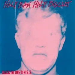 Back in the D.H.S.S. by Half Man Half Biscuit