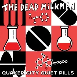 Quaker City Quiet Pills by The Dead Milkmen