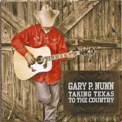 Taking Texas to the Country by Gary P. Nunn