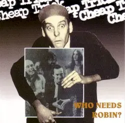 Who Needs Robin? by Cheap Trick